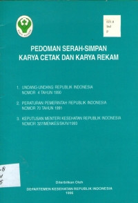 Pedoman Serah-Simpan Karya Cetak Dan Karya Rekam: 1.Undang-Undang Republik Indonesia Nomor 4 Tahun 1991 2.Peraturan Pemerintah Republik Indonesia Nomor 70 Tahun 1990 3. Keputusan Mentri Kesehatan Republik Indonesia Nomor 327/MenKes/SK/IV/1993.