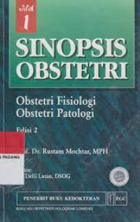 Image of Sinopsis Obstetri : Obstetri Fisiologi Obstetri Patologi (Jil. 1)
