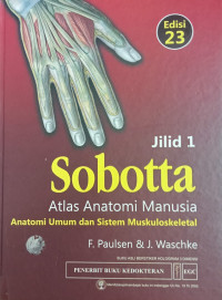 Image of Sobotta : Atlas Anatomi Manusia (Anatomi Umum dan Sistem Muskuloskeletal, ed.23, jil. 1)