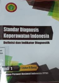 Standar Diagnosis Keperawatan Indonesia : Definisi dan Indikator Diagnostik