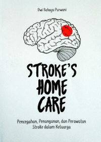 Stroke's Home Care: Pencegahan, Penanganan, dan Perawatan Stroke dalam Keluarga