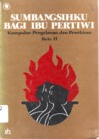 Image of Sumbangsihku Bagi Ibu Pertiwi : Kumpulan Pengalaman dan Pemikiran Buku II