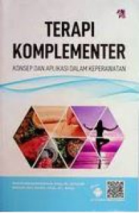 Terapi komplementer : konsep dan aplikasi dalam keperawatan